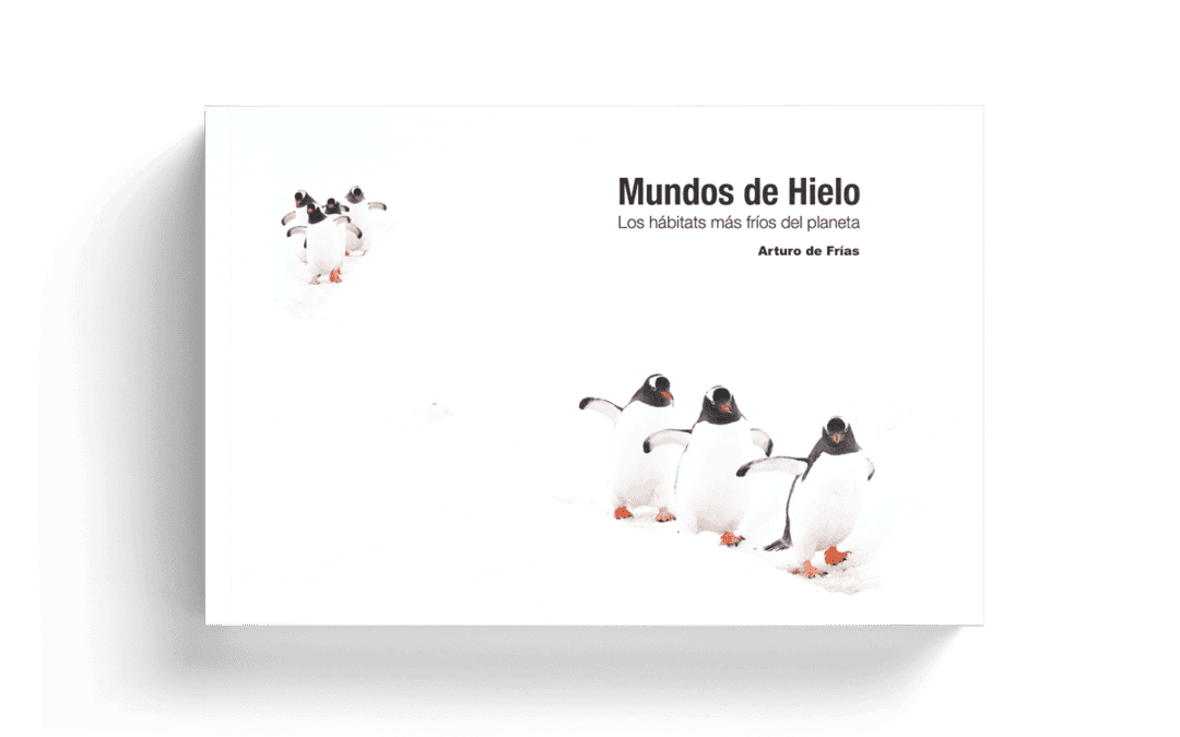 Ecosistemas amenazados: libro MUNDOS DE HIELO – A. de Frías